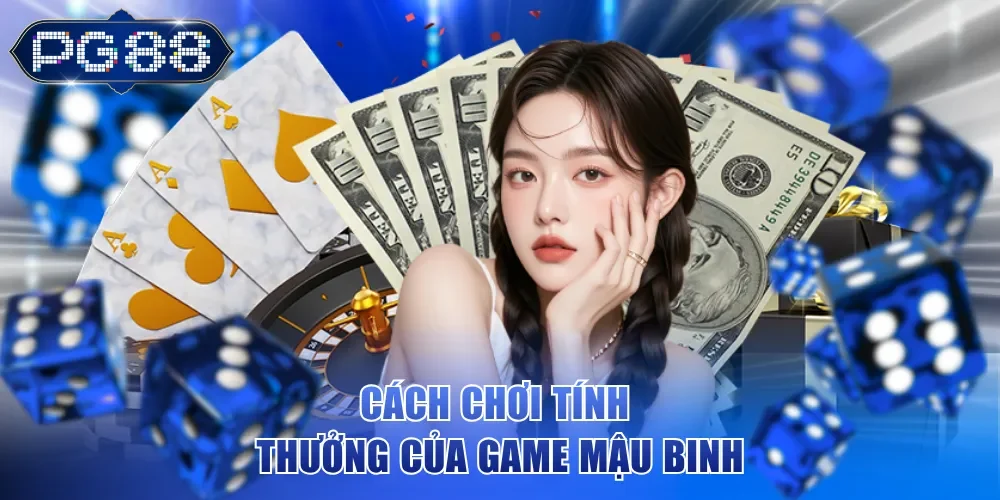Cách chơi tính thưởng của game Mậu Binh