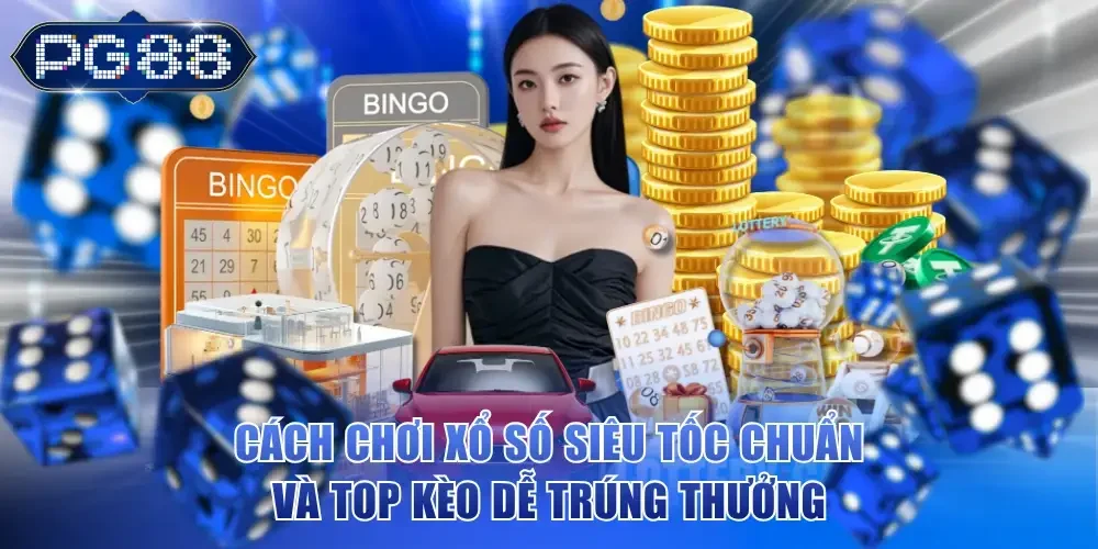 Cách chơi Xổ Số Siêu Tốc