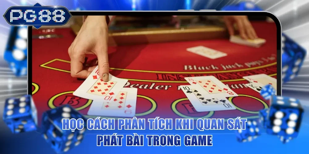 Học cách phân tích khi quan sát phát bài trong game