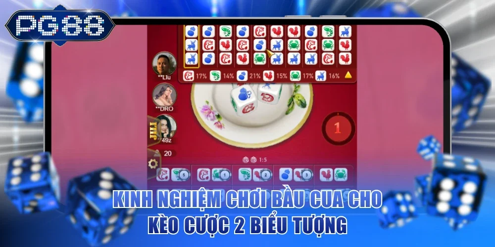 Kinh nghiệm chơi Bầu Cua cho kèo cược 2 biểu tượng