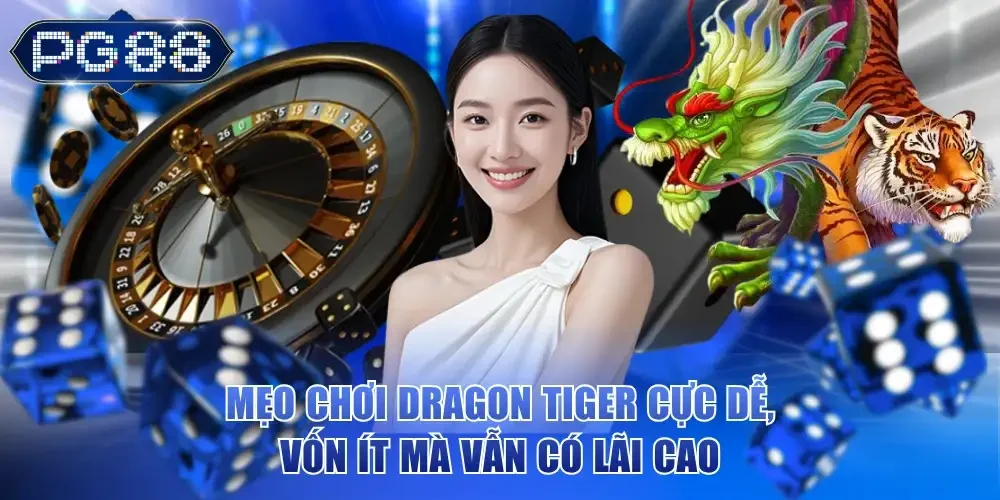Mẹo chơi Dragon Tiger