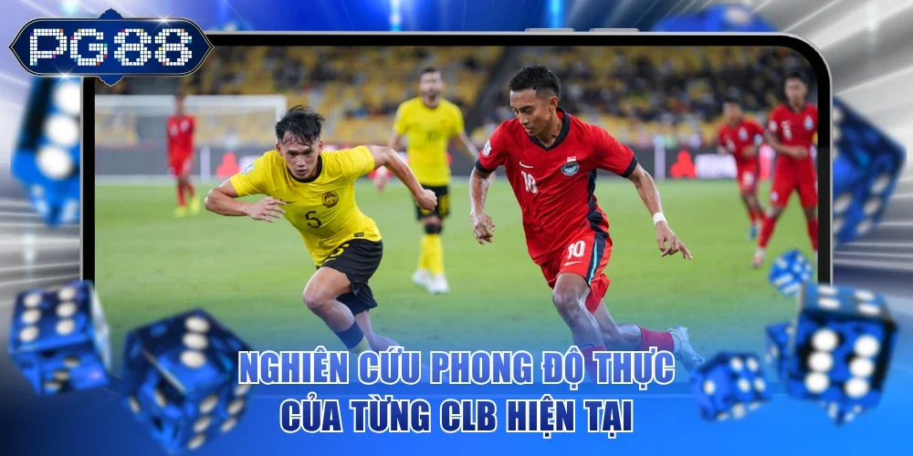 Nghiên cứu phong độ thực của từng CLB hiện tại