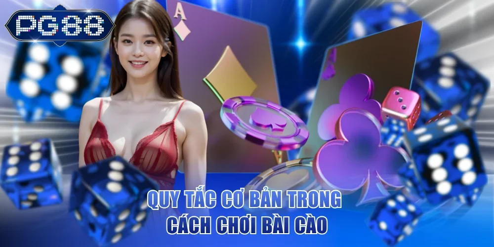 Quy tắc cơ bản cần biết trong cách chơi bài cào