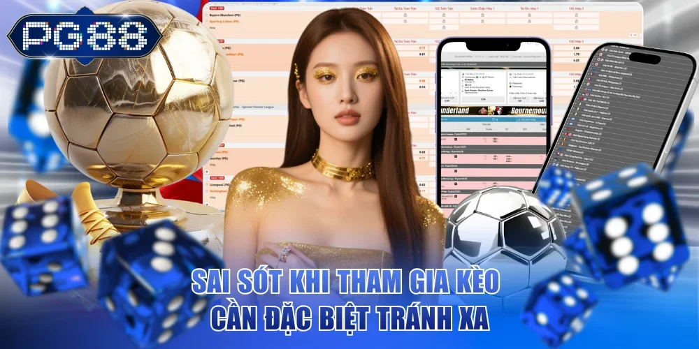 Sai sót khi tham gia kèo cần đặc biệt tránh xa